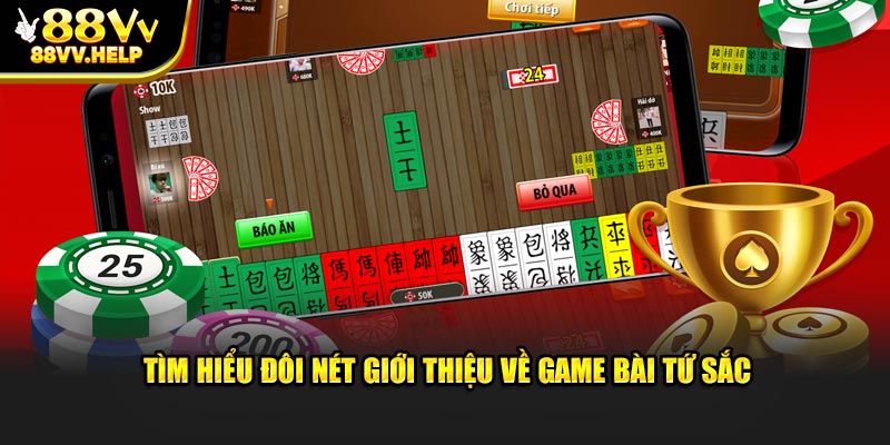 Tìm hiểu đôi nét giới thiệu về game bài tứ sắc